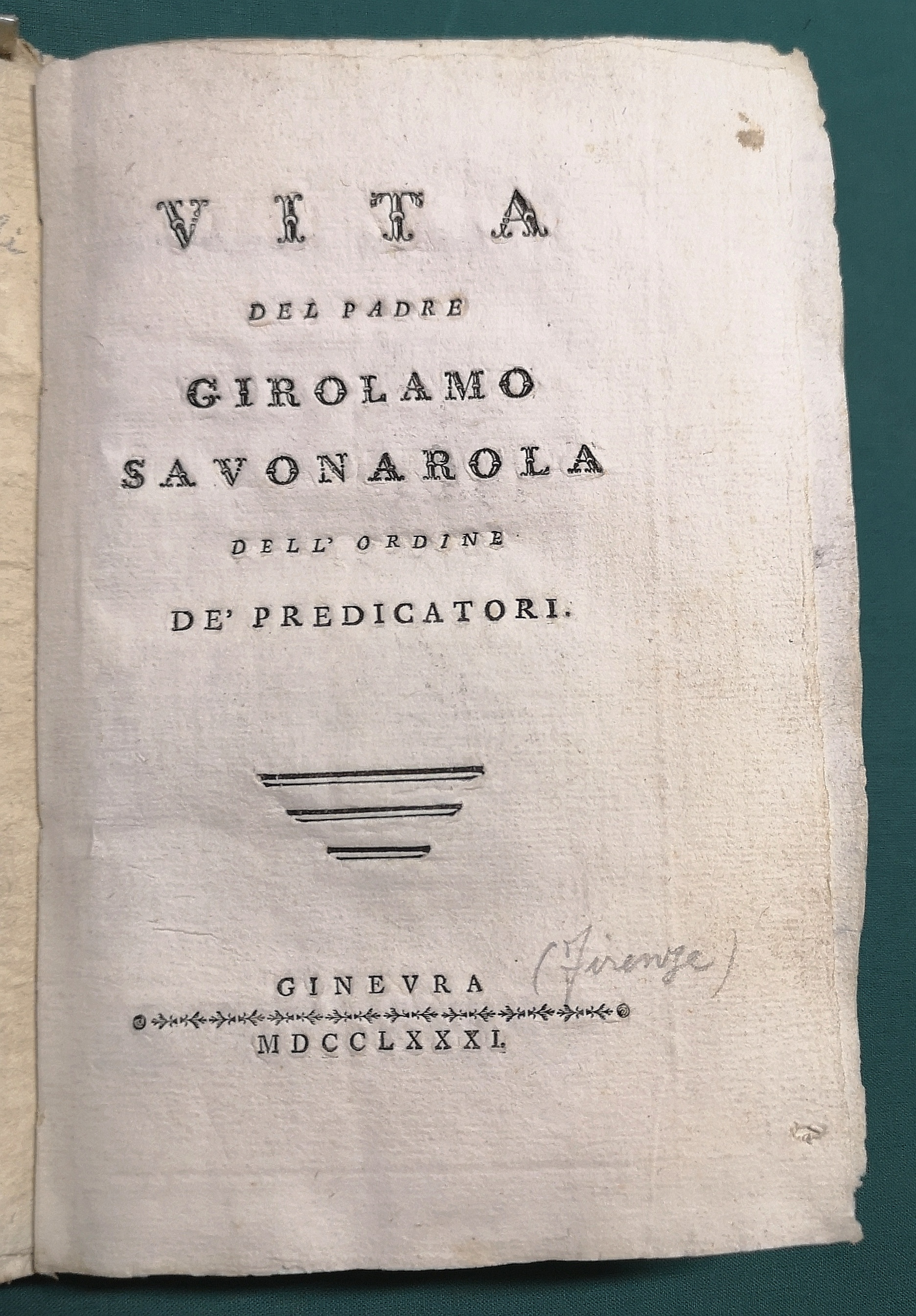 Vita del Padre Girolamo Savonarola, dell'ordine, de' Predicatori.