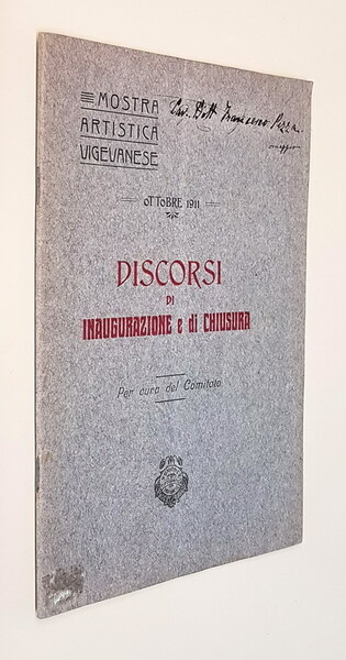 MOSTRA ARTISTICA VIGEVANESE - OTTOBRE 1911 - DISCORSI DI INAUGURAZIONE …