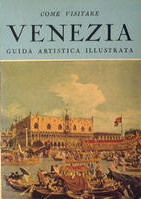 Come visitare VENEZIA - Guida artistica illustrata