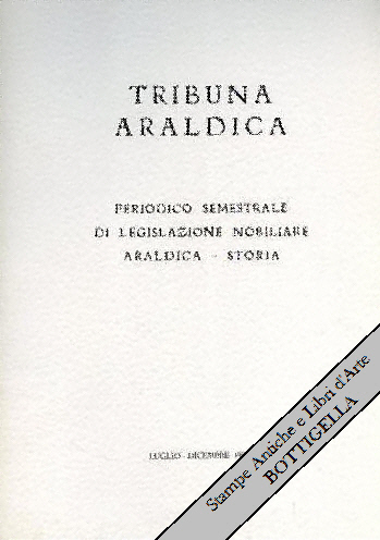 TRIBUNA ARALDICA - Periodico semestrale di Legislazione Nobiliare, Araldica, Storia …