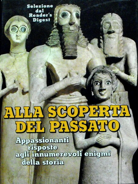 ALLA SCOPERTA DEL PASSATO - Appassionanti risposte agli innumerevoli enigmi …