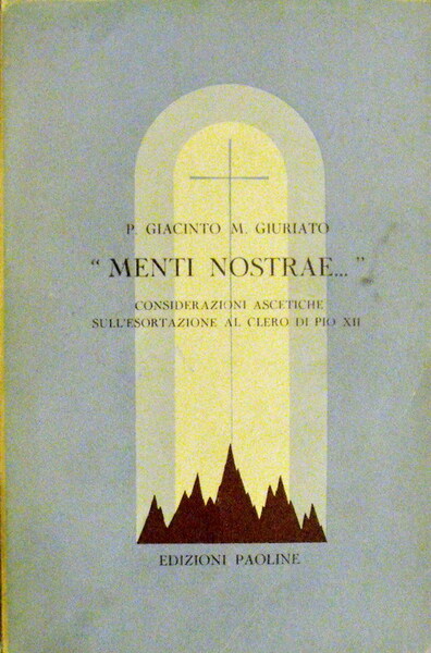 MENTI NOSTRAE. considerazioni ascetiche sull'esortazione al clero di Pio XII