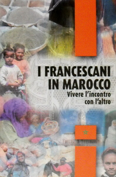 I FRANCESCANI IN MAROCCO - Vivere l'incontro con l'altro