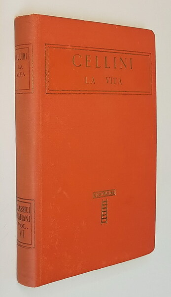 CELLINI - LA VITA con un giudizio di Giuseppe Baretti …