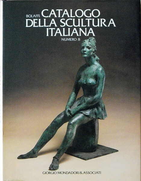 CATALOGO BOLAFFI DELLA SCULTURA ITALIANA (numero 8)