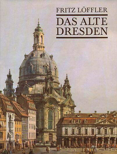 DAS ALTE DRESDEN - Geschichte Seiner Bauten