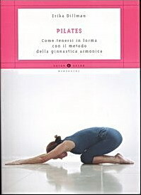PILATES - Come tenersi in forma con il metodo della …
