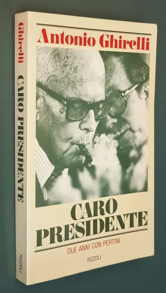 CARO PRESIDENTE - Due anni con Pertini