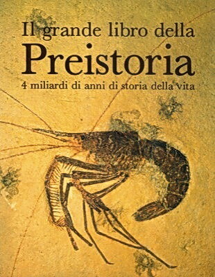 IL GRANDE LIBRO DELLA PREISTORIA - 4 migliardi di anni …