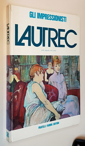 Gli impressionisti - TOULOUSE-LAUTREC