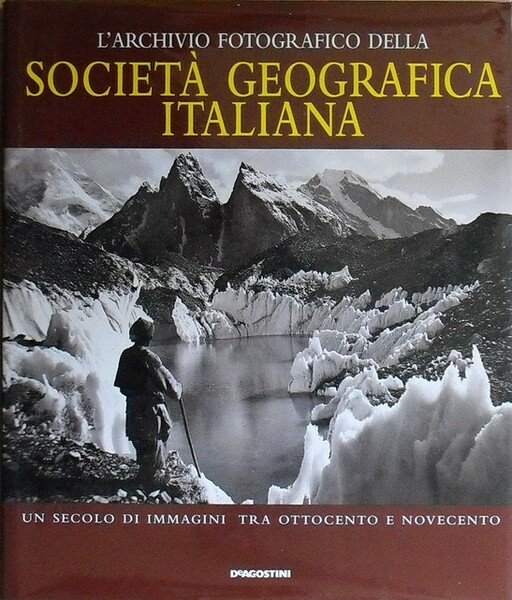 L'ARCHIVIO FOTOGRAFICO DELLA SOCIETA' GEOGRAFICA ITALIANA