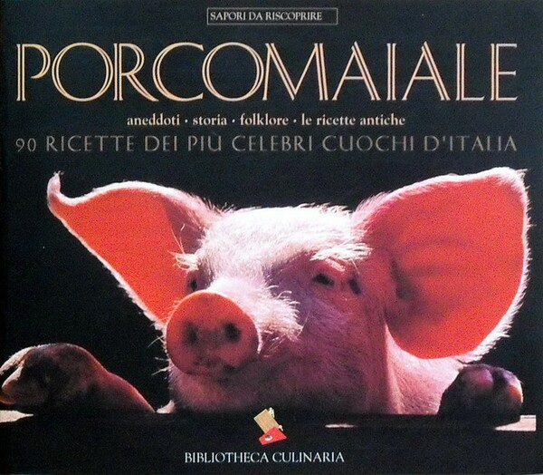 PORCOMAIALE - Storia, folklore, ricette antiche - 90 ricette dei …