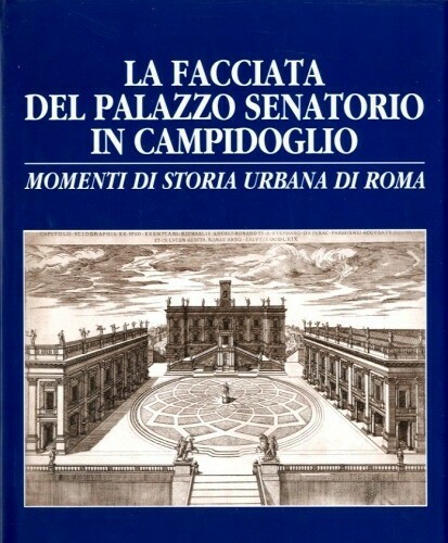 LA FACCIATA DEL PALAZZO SENATORIO IN CAMPIDOGLIO - Monumenti di …
