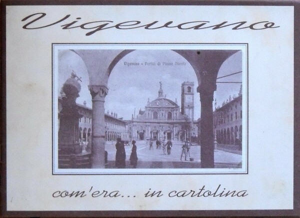 VIGEVANO com'era. in cartolina