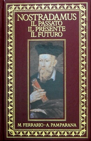 NOSTRADAMUS - Il passato, il presente, il futuro