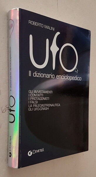 UFO - Il Dizionario Enciclopedico - Gli avvistamenti, i contatti, …