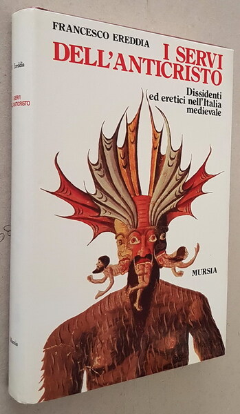 I SERVI DELL'ANTICRISTO - Dissidenti ed eretici nell'Italia medievale