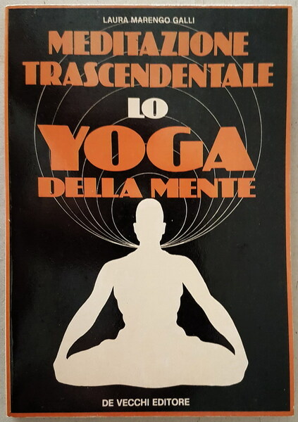 MEDITAZIONE TRASCENDENTALE LO YOGA DELLA MENTE