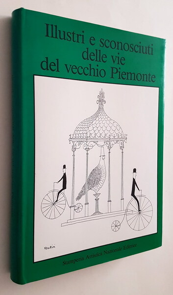ILLUSTRI E SCONOSCIUTI DELLE VIE DEL VECCHIO PIEMONTE