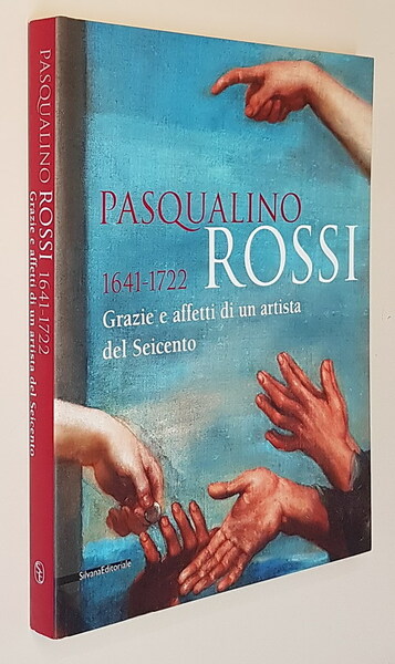 PASQUALINO ROSSI 1641-1722 - Grazie e affetti di un artista …