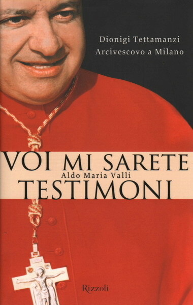 Dionigi Tettamanzi, Arcivescovo a Milano - VOI MI SARETE TESTIMONI