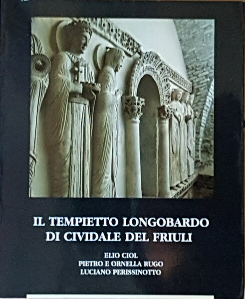 IL TEMPIETTO LONGOBARDO DI CIVIDALE DEL FRIULI