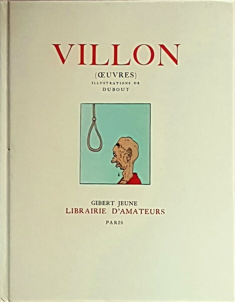 VILLON (ouvres) - Illustrations de Dubout