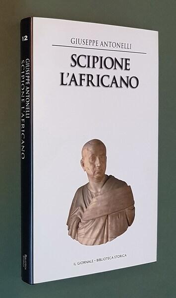 SCIPIONE L'AFRICANO - L'uomo che conquistÃ² Cartagine