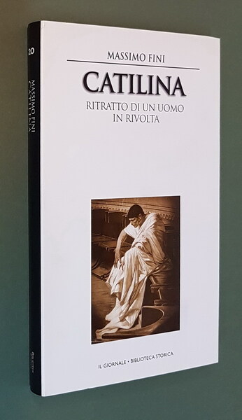 CATILINA - Ritratto di un uomo in rivolta