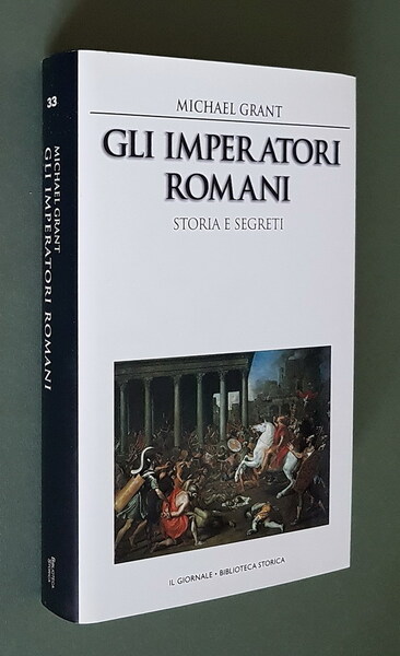 GLI IMPERATORI ROMANI - STORIA E SEGRETI - Grandezza militare …