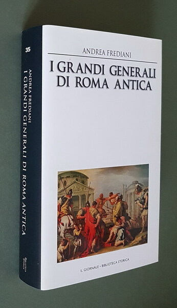 I GRANDI GENERALI DI ROMA ANTICA - Gli uomini che …