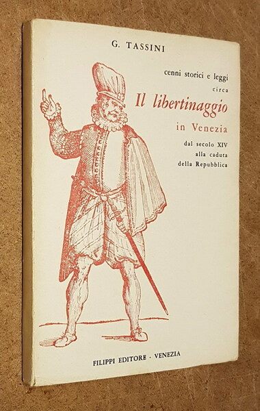 CENNI STORICI E LEGGI CIRCA IL LIBERTINAGGIO IN VENEZIA dal …