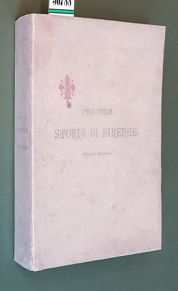 PICCOLA STORIA DI FIRENZE dalla sua origine fino al principio …