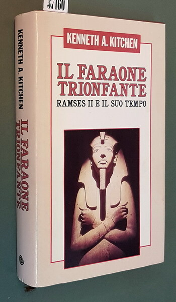 IL FARAONE TRIONFANTE - RAMSES E IL SUO TEMPO