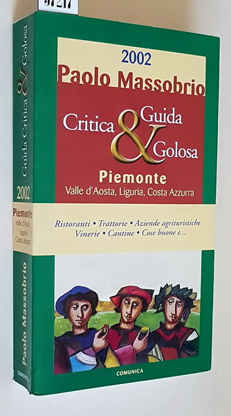 GUIDA CRITICA E GOLOSA 2002 al Piemonte, Valle d'Aosta, Liguria, …