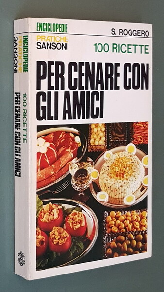 100 RICETTE PER CENARE CON GLI AMICI