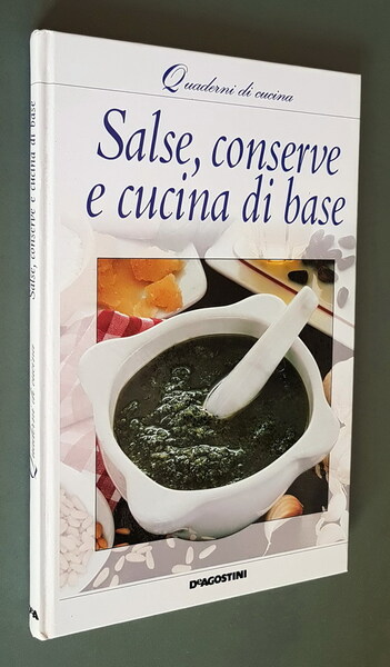 Quaderni di cucina - SALSE, CONSERVE E CUCINA DI BASE