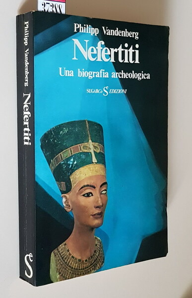 NEFERTITI - Una biografia archeologica