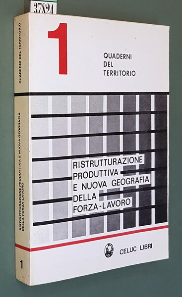 RISTRUTTURAZIONE PRODUTTIVA E NUOVA GEOGRAFIA DELLA FORZA-LAVORO