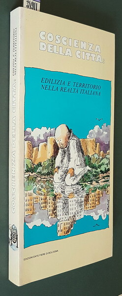 COSCIENZA DELLA CITTA': EDILIZIA E TERRITORIO NELLA REALTA' ITALIANA