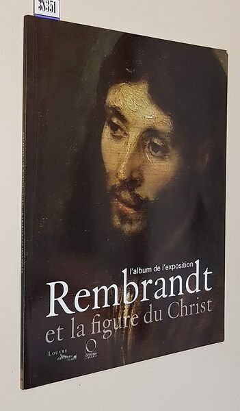 L'album de l'exposition REMBRANDT ET LA FIGURE DU CHRIST