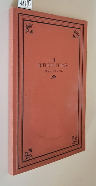 IL RIFUGIO LURANI Milano 1885-1985