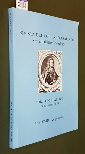 RIVISTA DEL COLLEGIO ARALDICO - Storia Diritto Genealogia - Anno …