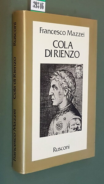 COLA DI RIENZO - La fantastica vita e l'orribile morte …