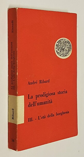 LA PRODIGIOSA STORIA DELL'UMANITA' - L'ETA' DELLA BORGHESIA (vol. III).