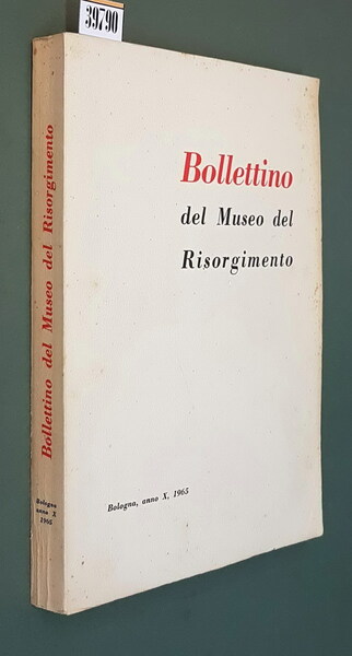 BOLLETTINO DEL MUSEO DEL RISORGIMENTO (anno X.), N. 10 - …