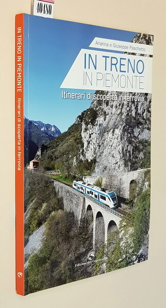 IN TRENO IN PIEMONTE - Itinerari di scoperta in ferrovia