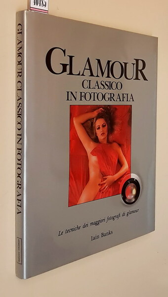 GLAMOUR - CLASSICO IN FOTOGRAFIA - Le tecniche dei maggiori …