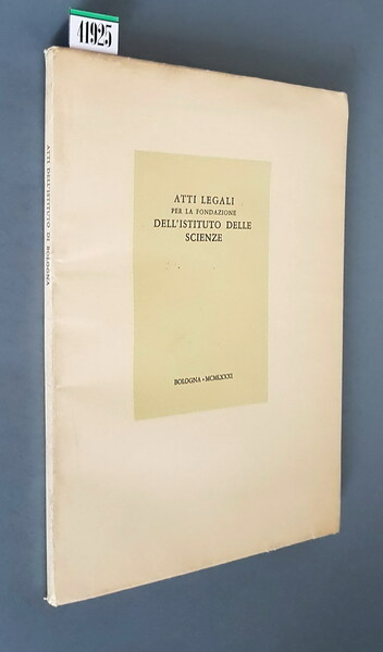 ATTI LEGALI PER LA FONDAZIONE DELL'ISTITUTO DELLE SCIENZE, ED ARTI …
