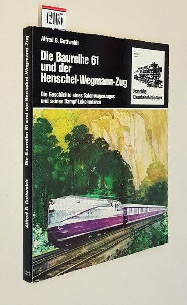 DIE BAUREIHE 61 UND DER HENSCHEL-WEGMANN-ZUG - Die Geschichte eines …